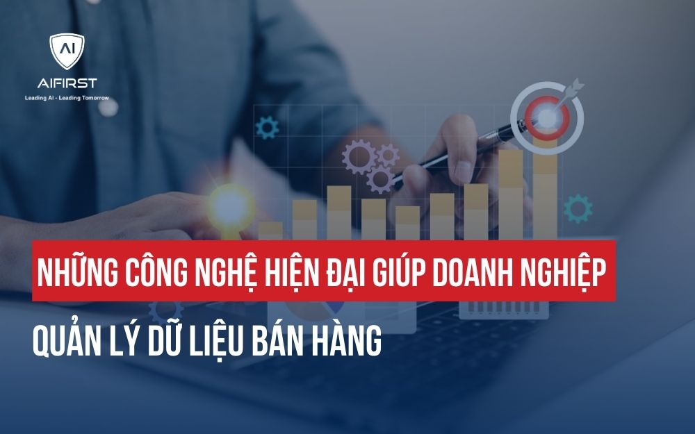 GIẢI PHÁP CÔNG NGHỆ HIỆN ĐẠI GIÚP QUẢN LÝ DỮ LIỆU BÁN HÀNG HIỆU QUẢ